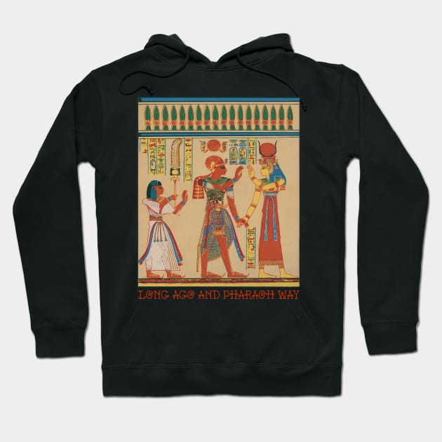 Egyptian Heiroglyphics Long Ago & Pharaoh Away Hoodie by MatchbookGraphics